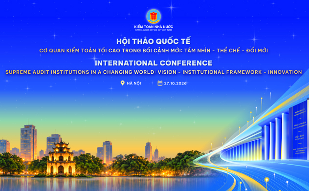 Ngày 27/10/2026, Hội thảo quốc tế “Các cơ quan Kiểm toán tối cao trong bối cảnh mới: Tầm nhìn, Thể chế và Đổi mới” sẽ chính thức khai mạc