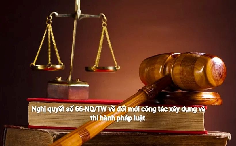 Bộ Chính trị ban hành Nghị quyết về đổi mới công tác xây dựng và thi hành pháp luật đáp ứng yêu cầu phát triển đất nước trong kỷ nguyên mới
